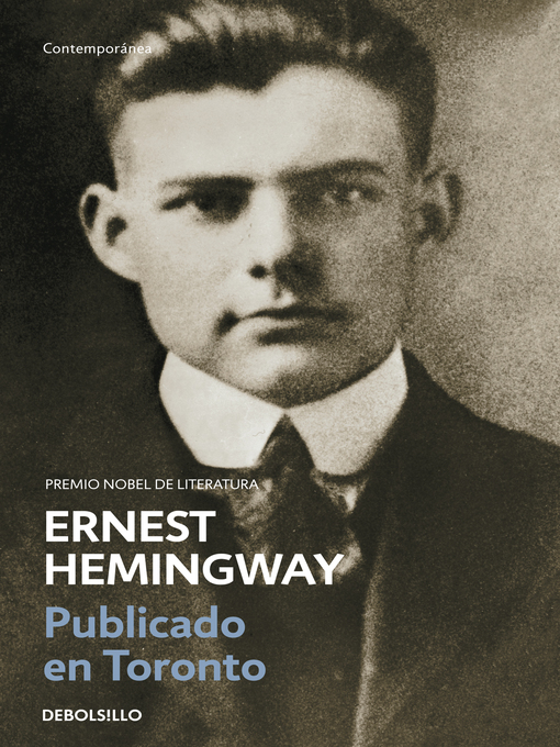 Title details for Publicado en Toronto 1920-1924 by Ernest Hemingway - Available